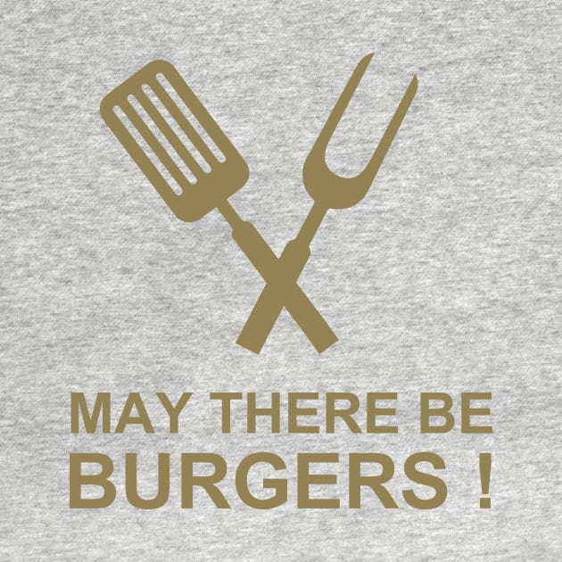 May there be burgers by HBfunshirts